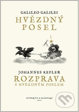 Hvězdný posel / Rozprava s Hvězdným poslem-Galileo Galilei a Johannes Kepler