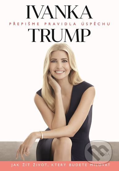 Ivanka Trump - Přepišme pravidla úspěchu-Ivanka Trump