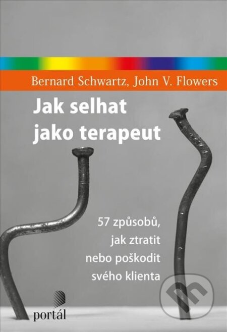 Jak selhat jako terapeut-Bernard Schwartz a John V. Flowers