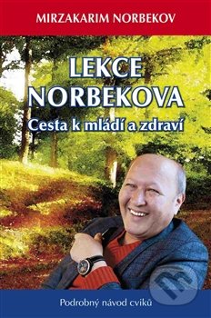 Lekce Norbekova - Cesta k mládí a zdraví-Mirzakarim Norbekov