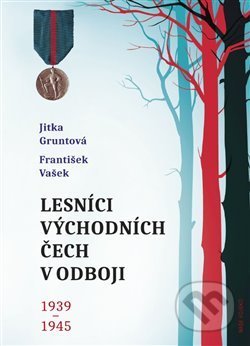 Lesníci východních Čech v odboji 1939-1945-Jitka Gruntová