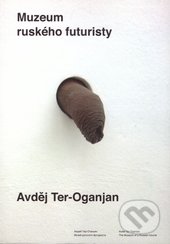 Muzeum ruského futuristy-Avděj Ter-Oganjan