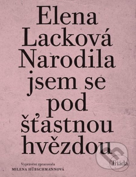 Narodila jsem se pod šťastnou hvězdou-Elena Lacková a Milena Hübschmannová