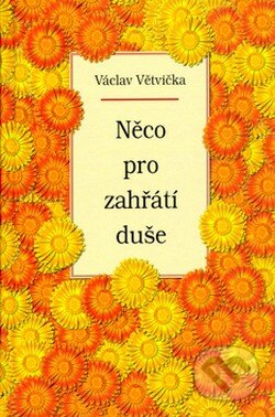 Něco pro zahřátí duše-Václav Větvička
