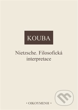 Nietzsche. Filosofická interpretace-Pavel Kouba