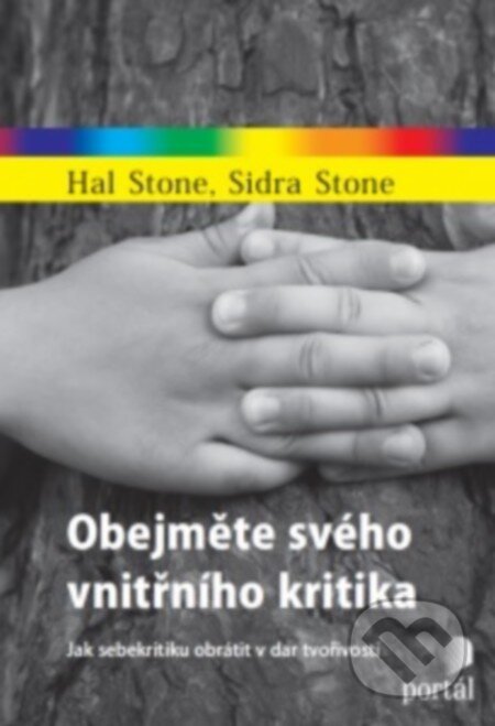 Obejměte svého vnitřního kritika-Hal Stone a Sidra Stone