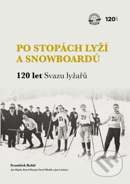 Po stopách lyží a snowboardů / 120 let Svazu lyžařů-František Kolář