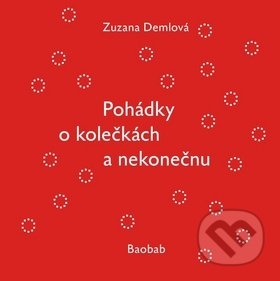 Pohádky o kolečkách a nekonečnu-Zuzana Demlová