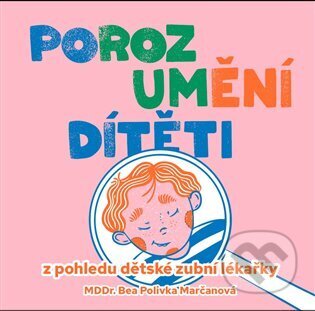 Porozumění dítěti z pohledu dětské zubní lékařky-Bea Polivka Marčanová