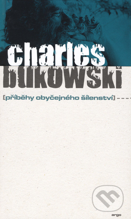Příběhy obyčejného šílenství-Charles Bukowski