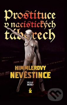 Prostituce v nacistických táborech-Václav Miko