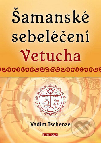 Šamanské sebeléčení Vetucha-Vadim Tschenze