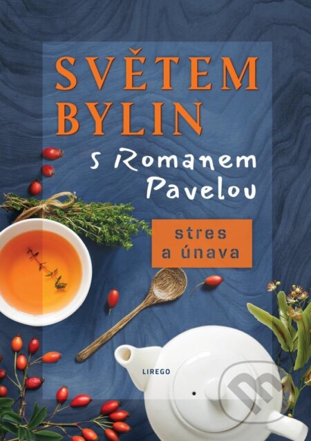 Světem bylin s Romanem Pavelou - Stres a únava-Roman Pavela