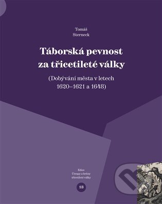 Táborská pevnost a třicetileté války-Tomáš Sterneck