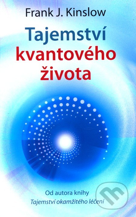 Tajemství kvantového života-Frank J. Kinslow