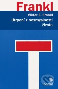 Utrpení z nesmyslnosti života-Viktor E. Frankl