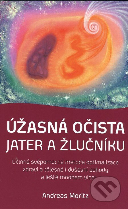 Úžasná očista jater a žlučníku-Andreas Moritz