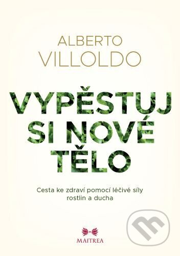 Vypěstuj si nové tělo-Alberto Villoldo