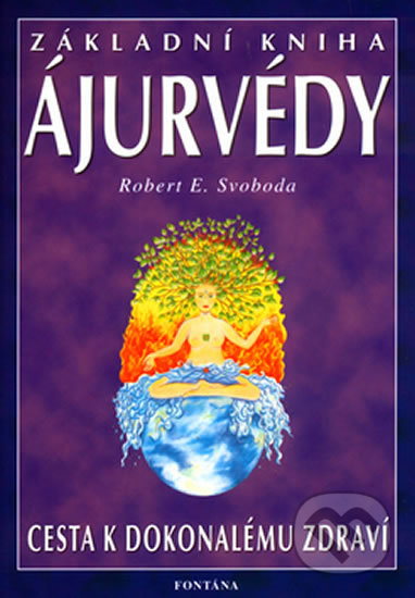 Základní kniha ájurvédy-Robert E. Svoboda