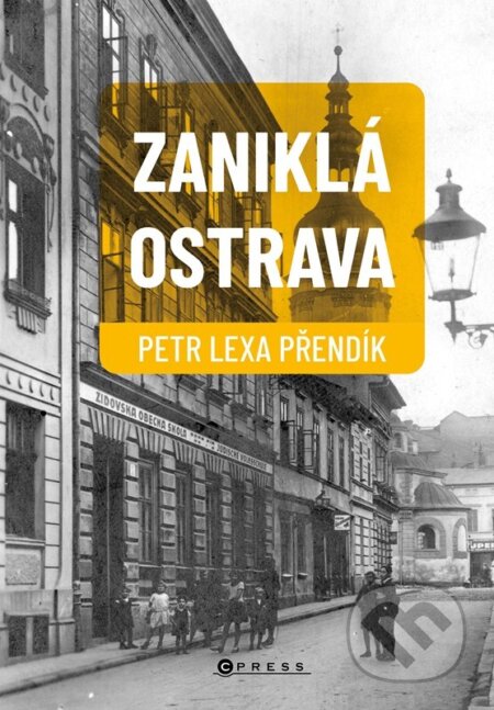 Zaniklá Ostrava-Petr Lexa Přendík