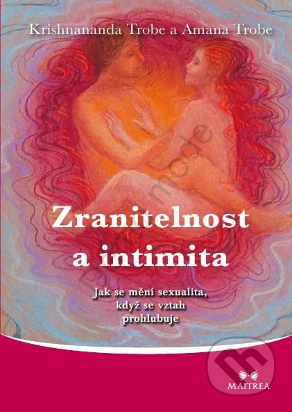 Zranitelnost a intimita-Amana Trobe a Krishnananda Trobe