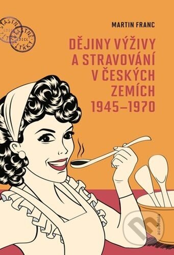 Dějiny výživy a stravování v českých zemích1945-1970-Martin Franc