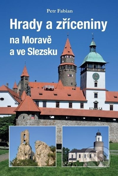 Hrady a zříceniny na Moravě a ve Slezsku-Petr Fabian