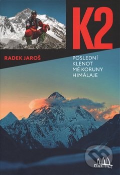 K2 - Poslední klenot mé koruny Himálaje-Jaroš Radek