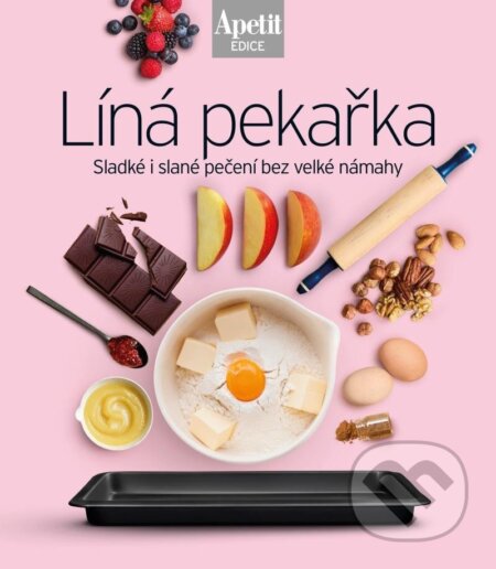 Líná pekařka - Sladké i slané pečení bez velké námahy (Edice Apetit)-