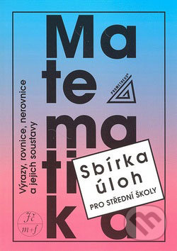Matematika - Sbírka úloh pro střední školy-