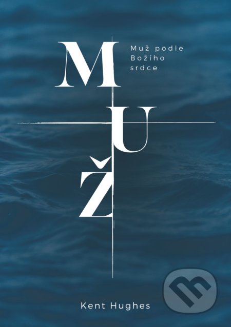 Muž podle Božího srdce-Kent Hughes