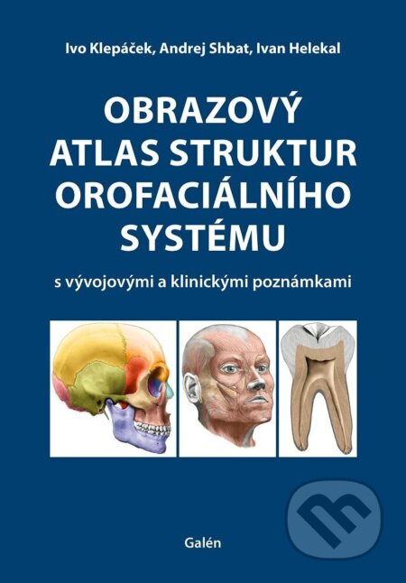 Obrazový atlas struktur orofaciálního systému s vývojovými a klinickými poznámkami-Ivan Helekal