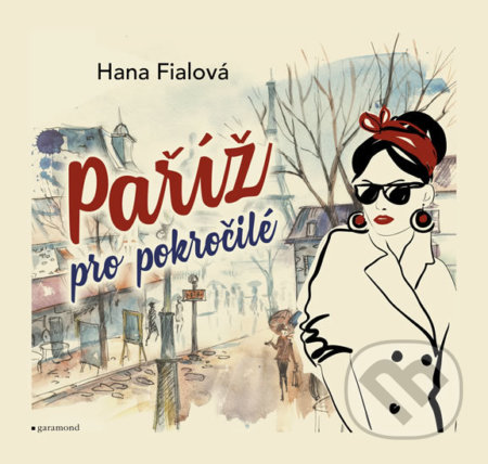 Paříž pro pokročilé-Hana Fialová
