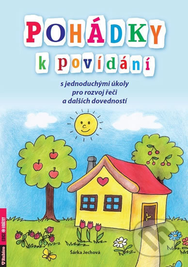 Pohádky k povídání s jednoduchými úkoly pro rozvoj řeči a dalších dovedností-Šárka Jechová