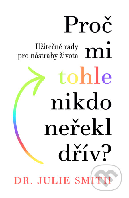 Proč mi tohle nikdo neřekl dřív?-Julie Smith