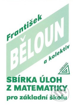 Sbírka úloh z matematiky pro základní školu-František Běloun a kolektiv