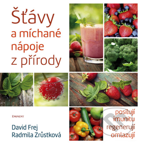 Šťávy a míchané nápoje z přírody-David Frej a Radmila Zrůstková