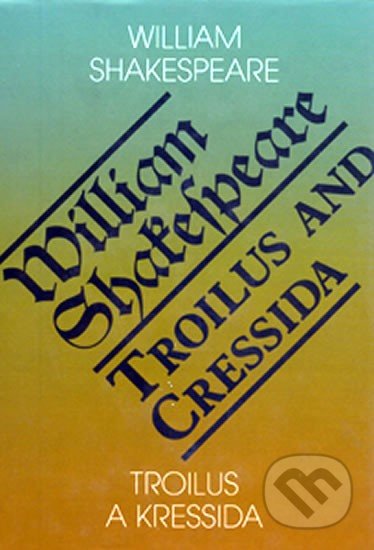 Troilus a Kressida/Troilus and Cressida-William Shakespeare