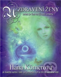 Uzdravení ženy aneb je čas na životní změny-Hana Körnerová