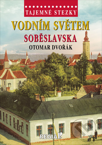 Vodním světem Soběslavska-Otomar Dvořák
