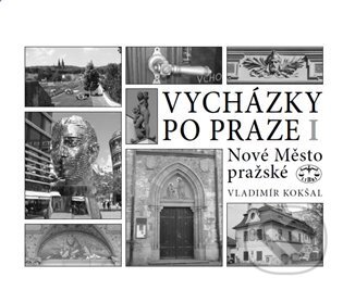 Vycházky po Praze (I) -  Nové Město pražské-Vladimír Kokšal