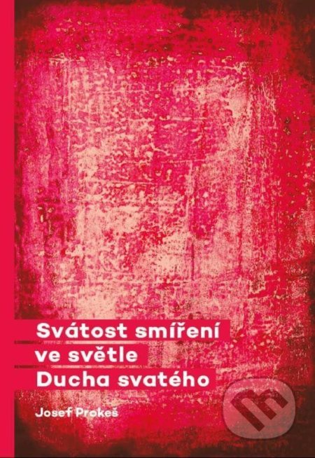 Svátost smíření ve světle Ducha svatého-Josef Prokeš