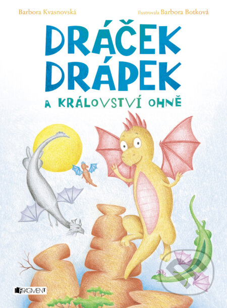 Dráček Drápek a Království ohně-Barbora Kvašňovská