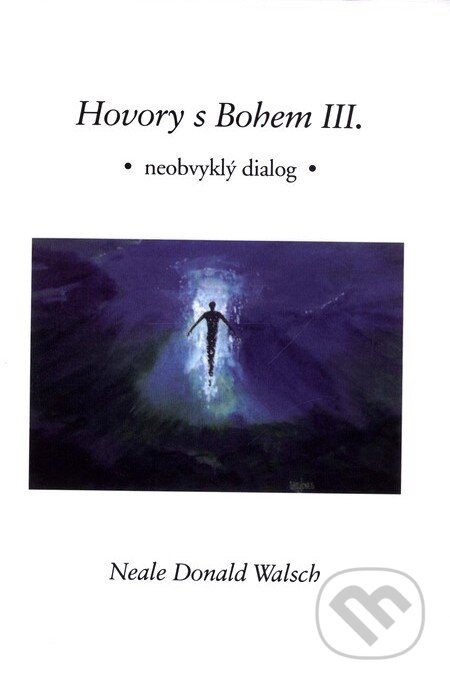 Hovory s Bohem III.-Neale Donald Walsch