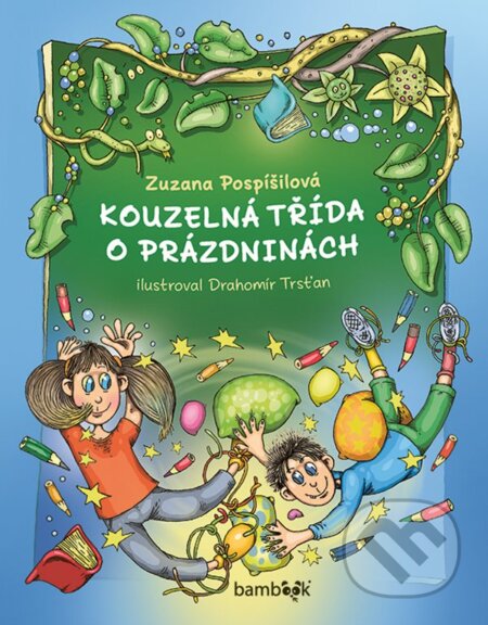 Kouzelná třída o prázdninách-Drahomír Trsťan a Zuzana Pospíšilová