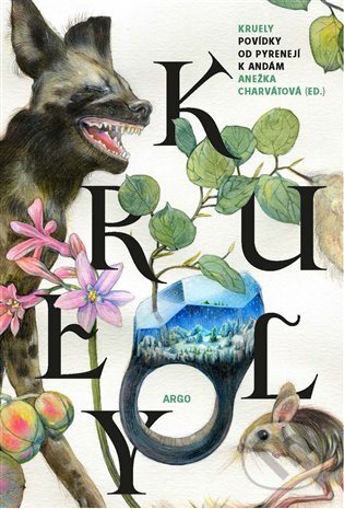Kruely. Povídky od Pyrenejí k Andám-Anežka Charvátová
