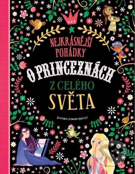 Nejkrásnější pohádky o princeznách z celého světa-Stefania Leonardi Hartley