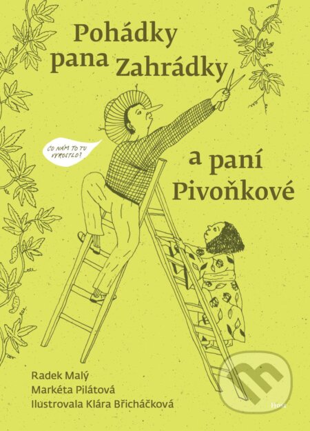 Pohádky pana Zahrádky a paní Pivoňkové-Markéta Pilátová a Radek Malý