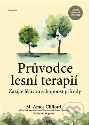 Průvodce lesní terapií-M. Amos Clifford