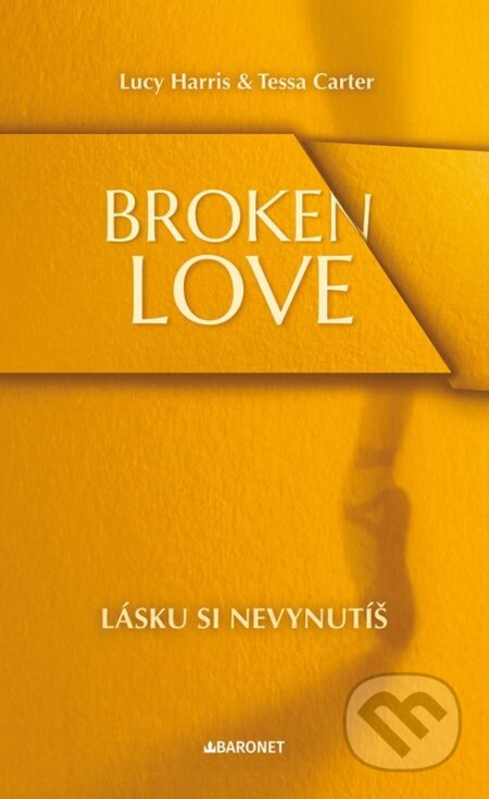 Broken Love: Lásku si nevynutíš-Lucy Harris a Tessa Carter